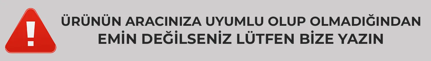 Ürünün aracınıza uyumlu olup olmadığından emin değilseniz lütfen bize yazın